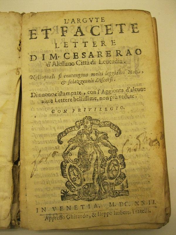 L'argute et facete lettere di M. Cesare Rao d'Alessano città di Leucadia nelle quali si contengono molti leggiadri motti & solazzevoli discorsi di nuovo ristampate con l'aggiunta d'alcune altre lettere bellissime non più vedute